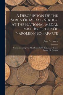 Front cover_A Description Of The Series Of Medals Struck At The National Medal Mint By Order Of Napoleon Bonaparte