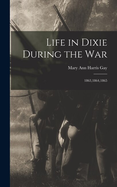 Front cover_Life in Dixie During the War