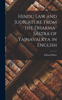 Couverture_Hindu Law and Judicature From the Dharma-Sástra of Yajnavalkya in English