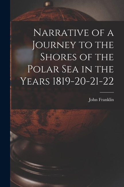 Front cover_Narrative of a Journey to the Shores of the Polar Sea in the Years 1819-20-21-22