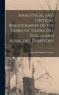Front cover_Analytical and Critical Bibliography of the Tribes of Tierra Del Fuego and Adjacent Territory