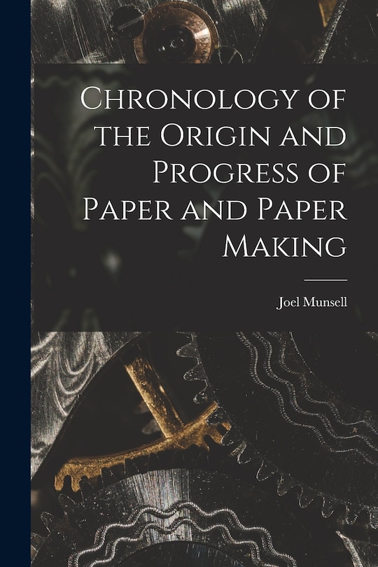 Front cover_Chronology of the Origin and Progress of Paper and Paper Making