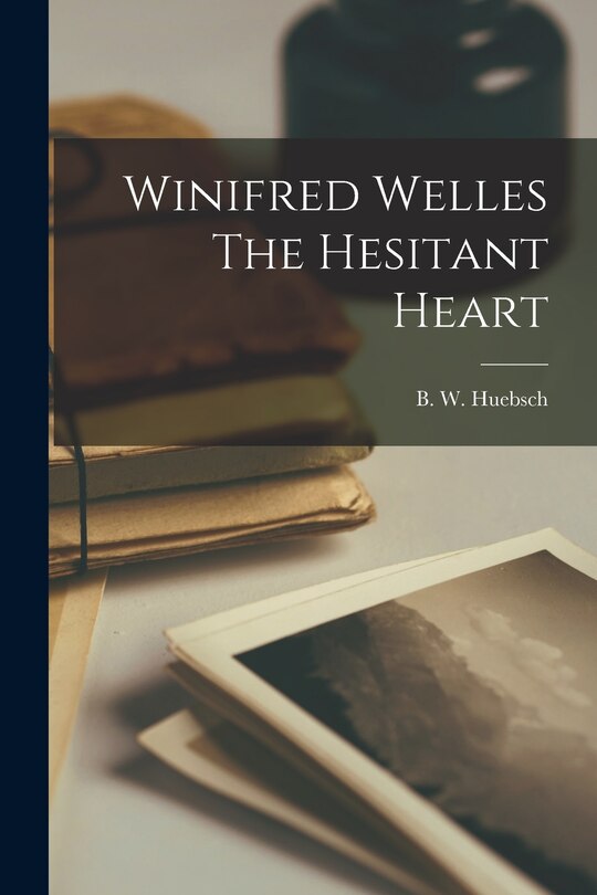Front cover_Winifred Welles The Hesitant Heart