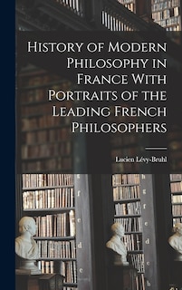 Couverture_History of Modern Philosophy in France With Portraits of the Leading French Philosophers
