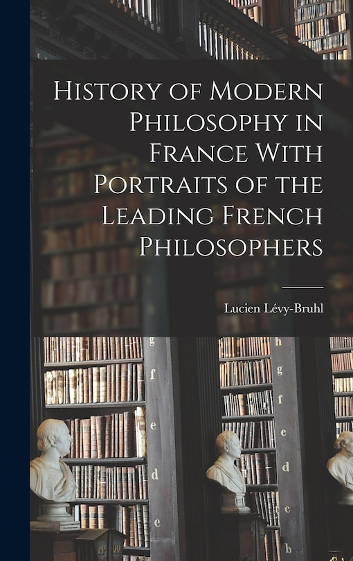 Couverture_History of Modern Philosophy in France With Portraits of the Leading French Philosophers