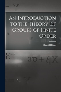 Front cover_An Introduction to the Theory of Groups of Finite Order