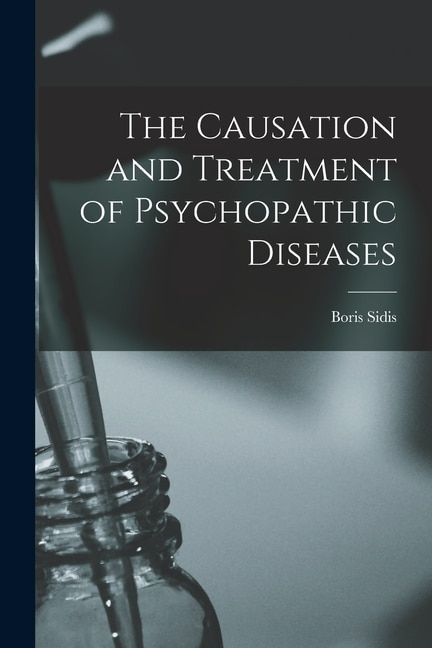 Couverture_The Causation and Treatment of Psychopathic Diseases