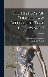 The History of English Law Before the Time of Edward I; Volume 2