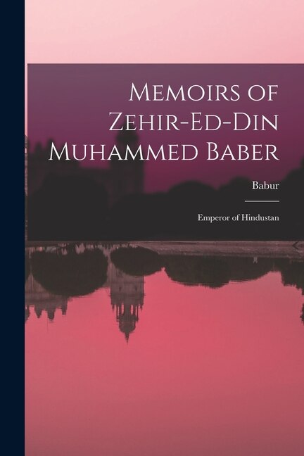 Front cover_Memoirs of Zehir-Ed-Din Muhammed Baber