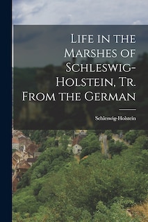 Couverture_Life in the Marshes of Schleswig-Holstein, Tr. From the German