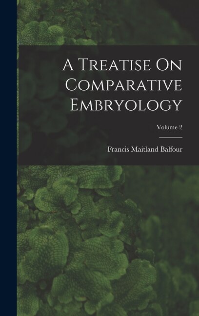 Front cover_A Treatise On Comparative Embryology; Volume 2