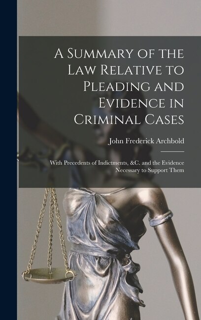 Front cover_A Summary of the Law Relative to Pleading and Evidence in Criminal Cases