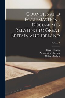 Front cover_Councils and Ecclesiastical Documents Relating to Great Britain and Ireland; Volume 3