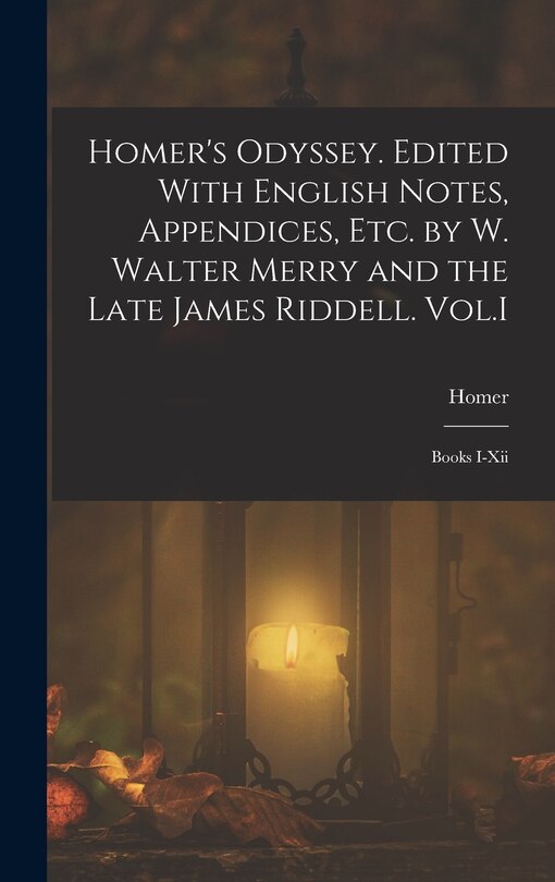 Front cover_Homer's Odyssey. Edited With English Notes, Appendices, Etc. by W. Walter Merry and the Late James Riddell. Vol.I