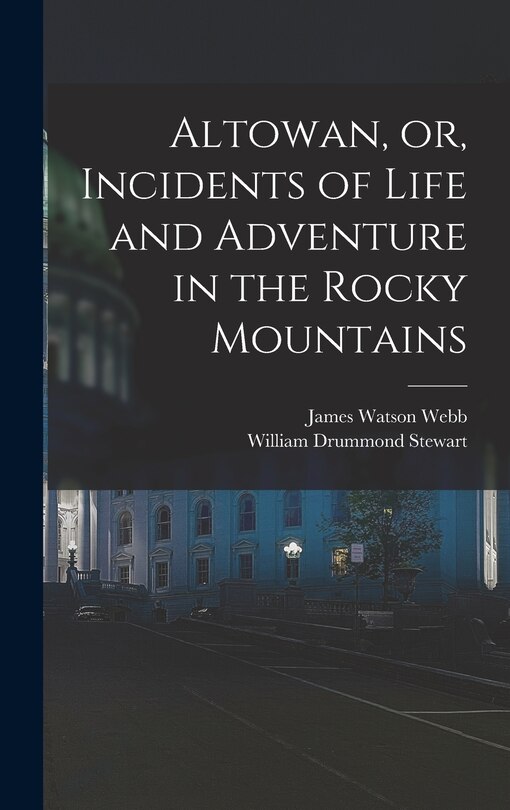 Front cover_Altowan, or, Incidents of Life and Adventure in the Rocky Mountains