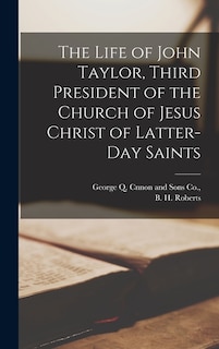 Front cover_The Life of John Taylor, Third President of the Church of Jesus Christ of Latter-day Saints