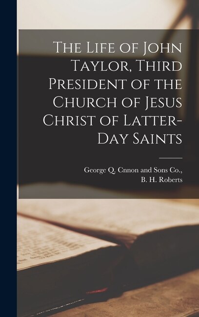 Front cover_The Life of John Taylor, Third President of the Church of Jesus Christ of Latter-day Saints