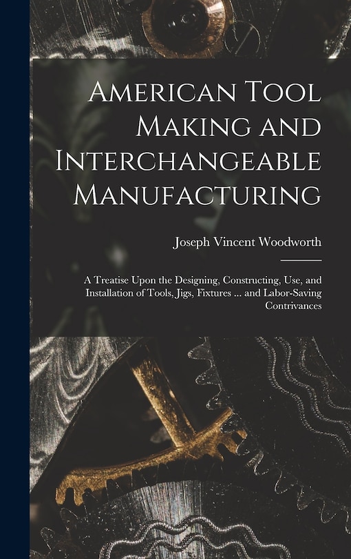 Front cover_American Tool Making and Interchangeable Manufacturing