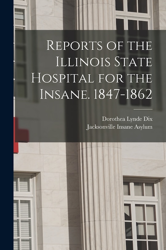 Couverture_Reports of the Illinois State Hospital for the Insane. 1847-1862