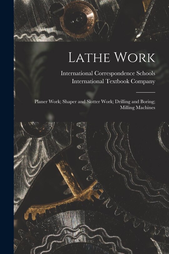 Front cover_Lathe Work; Planer Work; Shaper and Slotter Work; Drilling and Boring; Milling Machines