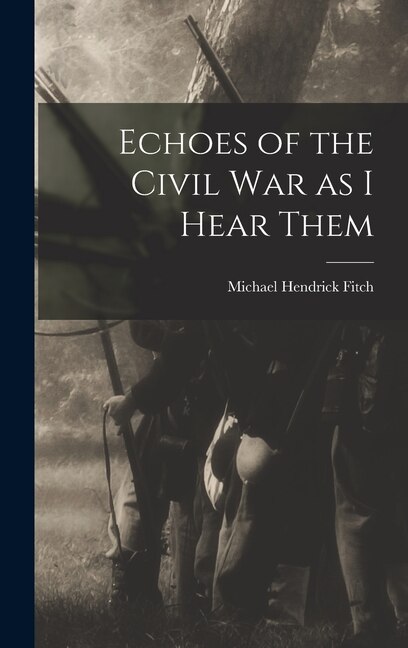 Couverture_Echoes of the Civil war as I Hear Them