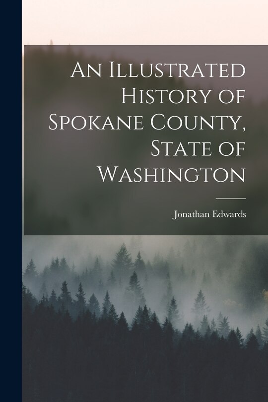 Front cover_An Illustrated History of Spokane County, State of Washington