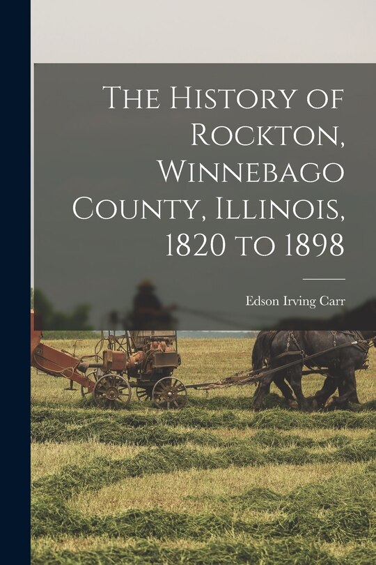 Front cover_The History of Rockton, Winnebago County, Illinois, 1820 to 1898