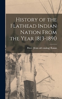 Front cover_History of the Flathead Indian Nation From the Year 1813-1890