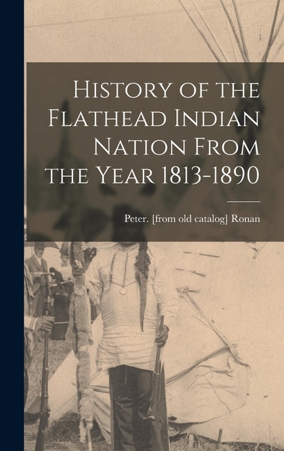 Front cover_History of the Flathead Indian Nation From the Year 1813-1890
