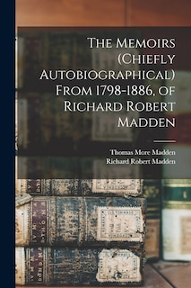 Front cover_The Memoirs (chiefly Autobiographical) From 1798-1886, of Richard Robert Madden