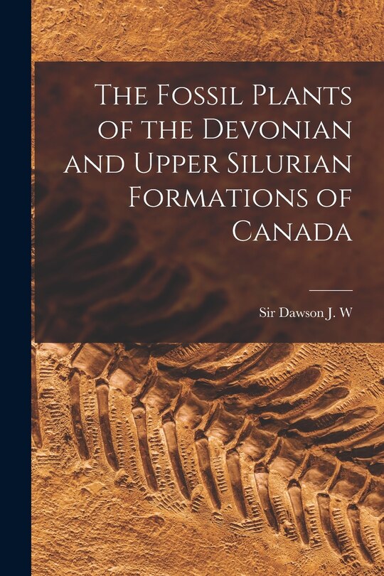 Couverture_The Fossil Plants of the Devonian and Upper Silurian Formations of Canada