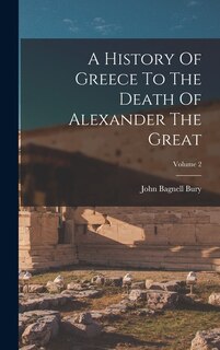 Front cover_A History Of Greece To The Death Of Alexander The Great; Volume 2
