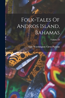 Front cover_Folk-tales Of Andros Island, Bahamas; Volume 13