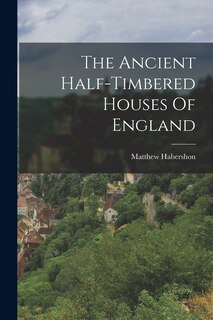 Front cover_The Ancient Half-timbered Houses Of England