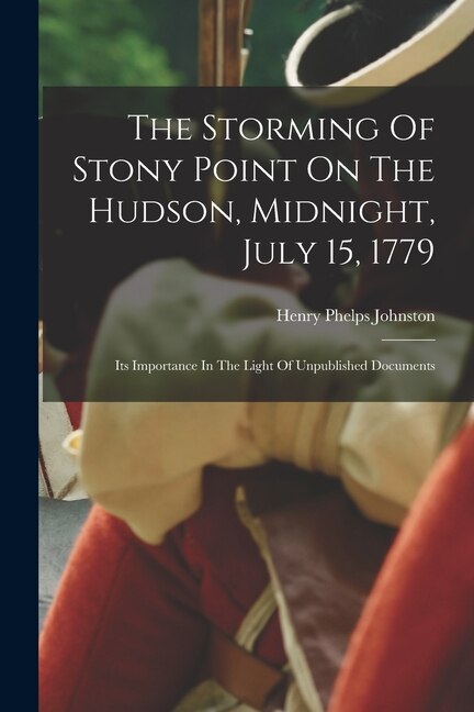 Couverture_The Storming Of Stony Point On The Hudson, Midnight, July 15, 1779