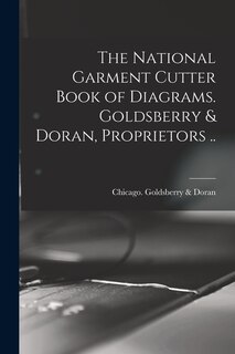 Front cover_The National Garment Cutter Book of Diagrams. Goldsberry & Doran, Proprietors ..