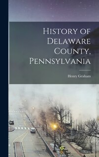 Front cover_History of Delaware County, Pennsylvania