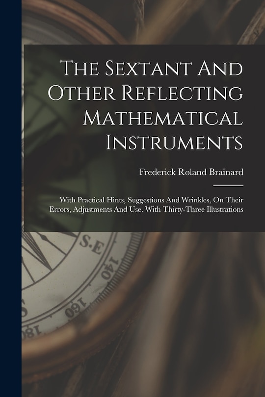 Front cover_The Sextant And Other Reflecting Mathematical Instruments