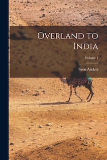 Front cover_Overland to India; Volume 1