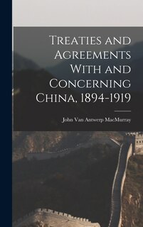 Front cover_Treaties and Agreements With and Concerning China, 1894-1919