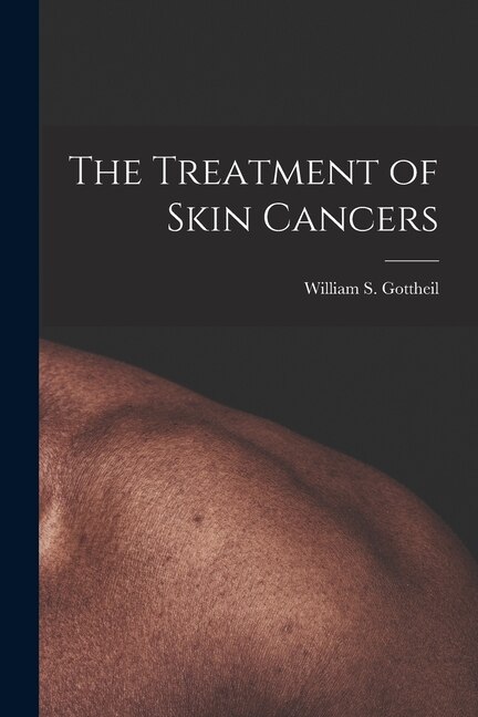 Front cover_The Treatment of Skin Cancers