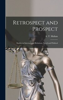 Front cover_Retrospect and Prospect; Studies in International Relations, Naval and Political