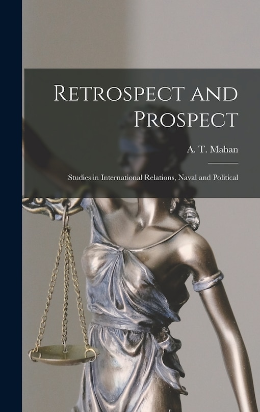 Front cover_Retrospect and Prospect; Studies in International Relations, Naval and Political