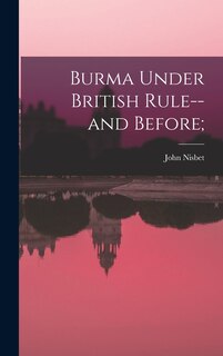 Front cover_Burma Under British Rule--and Before;