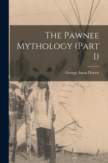 Front cover_The Pawnee Mythology (Part I)