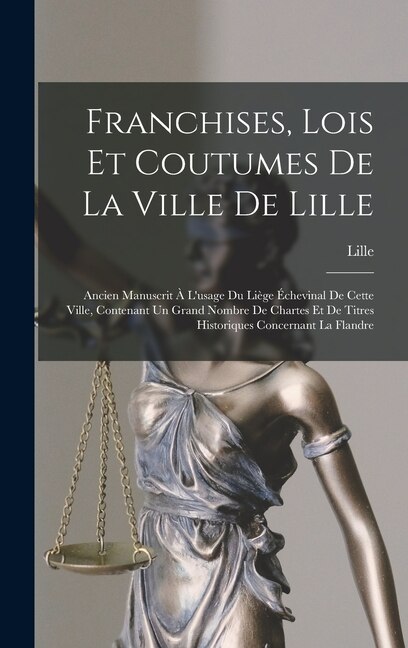 Front cover_Franchises, Lois Et Coutumes De La Ville De Lille