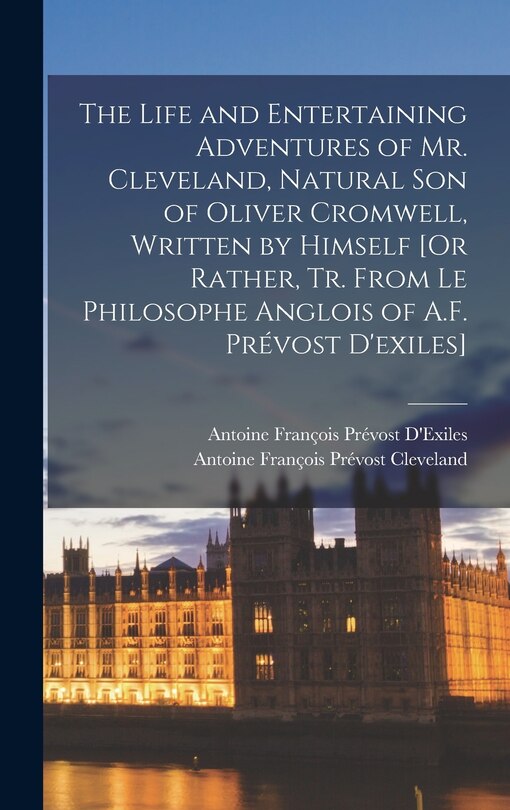 Front cover_The Life and Entertaining Adventures of Mr. Cleveland, Natural Son of Oliver Cromwell, Written by Himself [Or Rather, Tr. From Le Philosophe Anglois of A.F. Prévost D'exiles]
