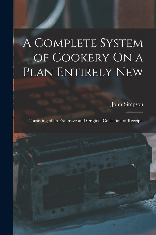 Front cover_A Complete System of Cookery On a Plan Entirely New