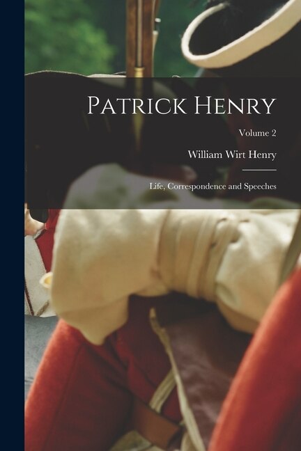 Front cover_Patrick Henry; Life, Correspondence and Speeches; Volume 2