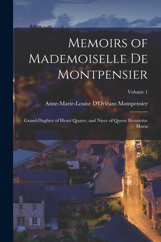 Front cover_Memoirs of Mademoiselle De Montpensier